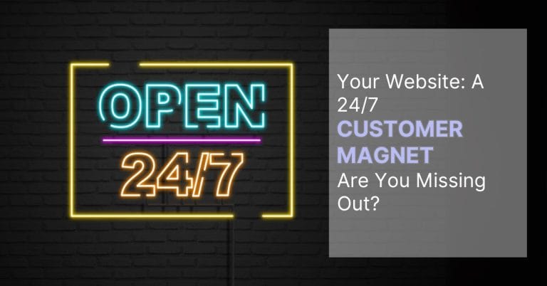Business open 24/7 neon sign with title of "Your website, a 24/7 customer magnet, are you missing out?"